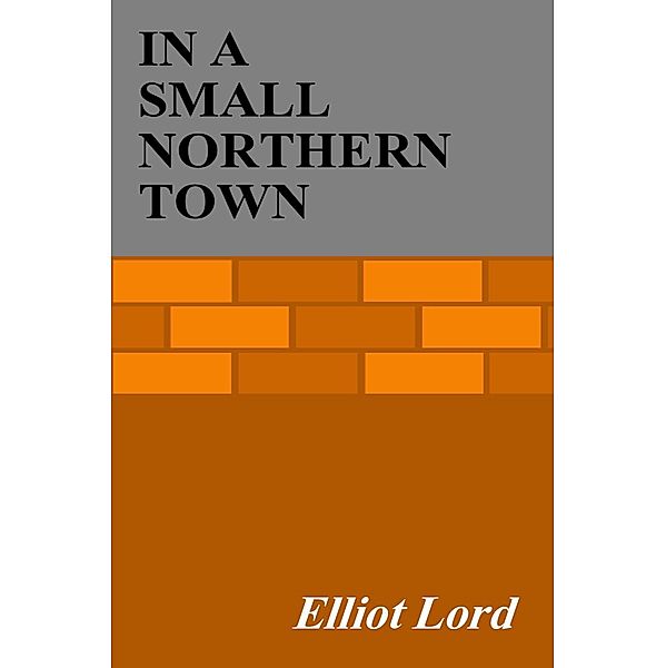 In A Small Northern Town, Elliot Lord