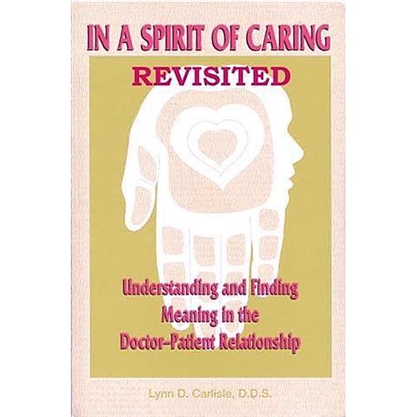 In a Spirit of Caring Revisited, Lynn D Carlisle DDS
