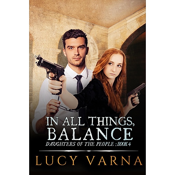 In All Things, Balance (Daughters of the People, #4) / Daughters of the People, Lucy Varna