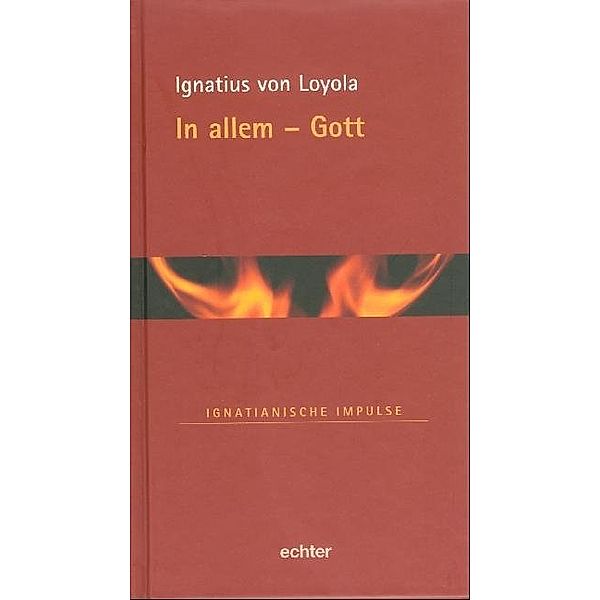 In allem - Gott, Ignatius von Loyola