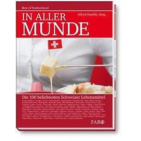 In aller Munde, Die 100 beliebtesten Schweizer Lebensmittel, Alfred Haefeli, Erika Lüscher