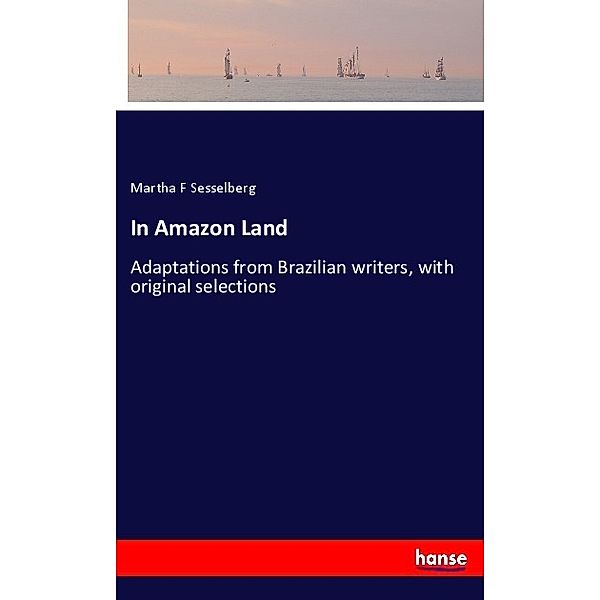 In Amazon Land, Martha F Sesselberg