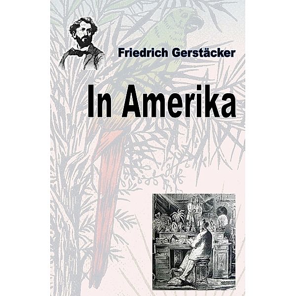 In Amerika, Friedrich Gerstäcker