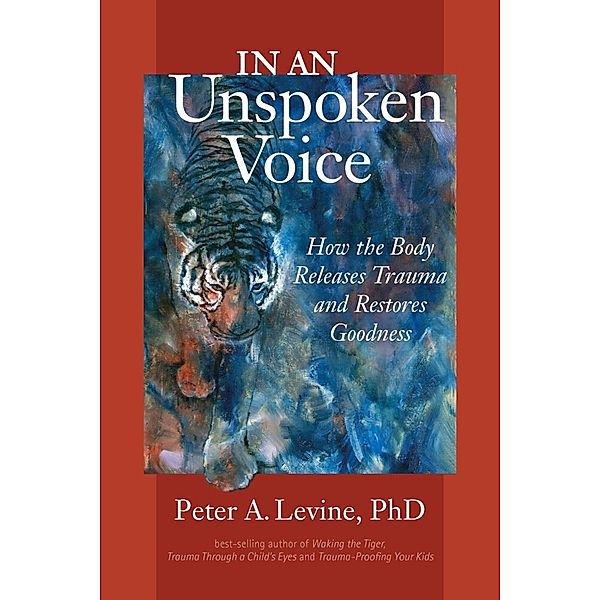 In An Unspoken Voice, Peter A., Ph.D. Levine