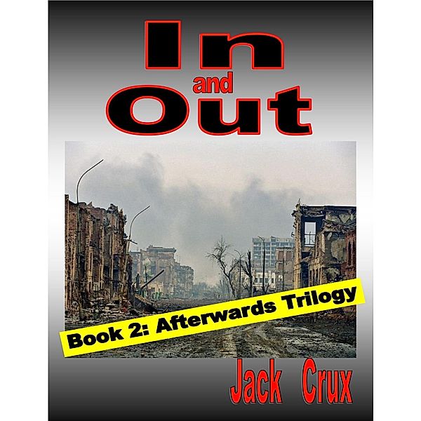 In and Out: Book 2 Afterwards Trilogy, Jack Crux