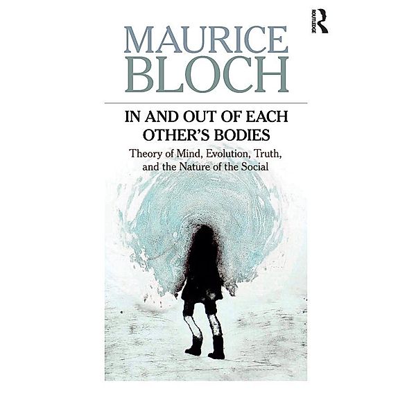 In and Out of Each Other's Bodies, Maurice Bloch