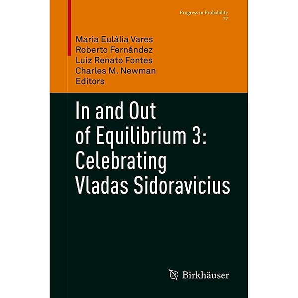 In and Out of Equilibrium 3: Celebrating Vladas Sidoravicius / Progress in Probability Bd.77
