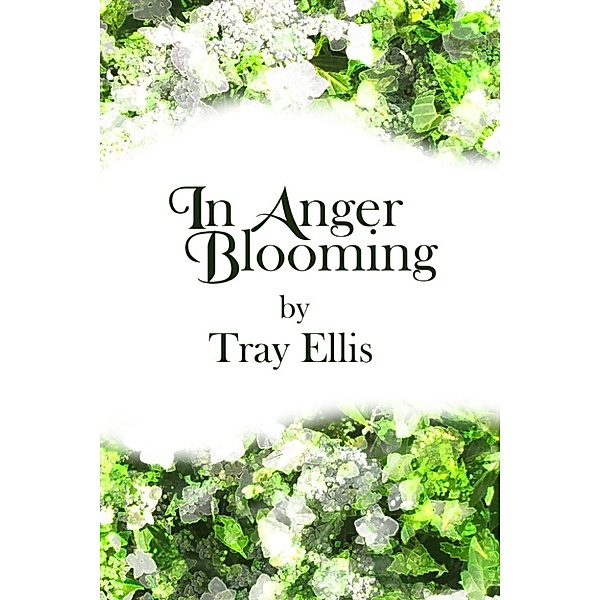 In Anger Blooming, Tray Ellis