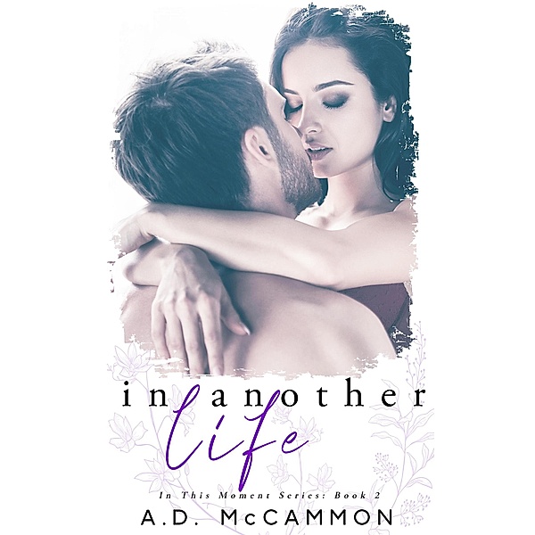 In Another Life (In This Moment, #2) / In This Moment, A. D. McCammon