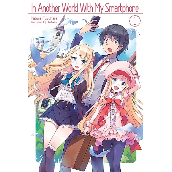 In Another World With My Smartphone: Volume 1 / In Another World With My Smartphone Bd.1, Patora Fuyuhara
