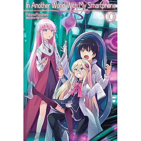 In Another World With My Smartphone: Volume 10 / In Another World With My Smartphone Bd.10, Patora Fuyuhara