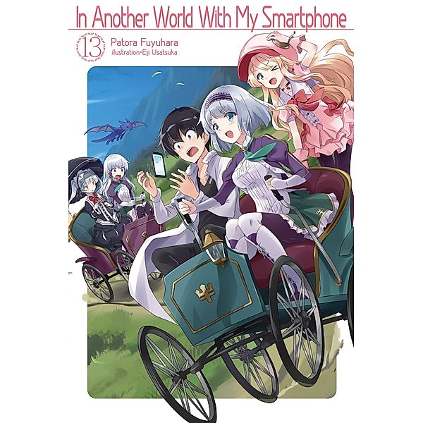 In Another World With My Smartphone: Volume 13 / In Another World With My Smartphone Bd.13, Patora Fuyuhara