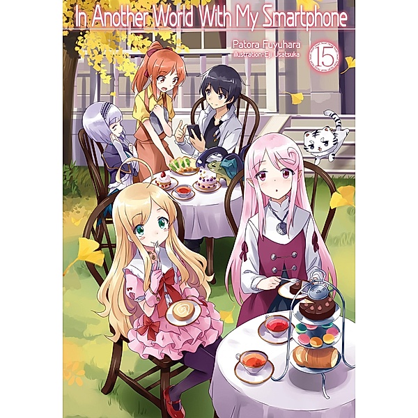 In Another World With My Smartphone: Volume 15 / In Another World With My Smartphone Bd.15, Patora Fuyuhara