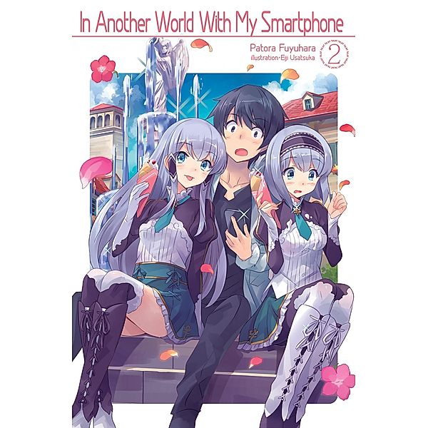 In Another World With My Smartphone: Volume 2 / In Another World With My Smartphone Bd.2, Patora Fuyuhara