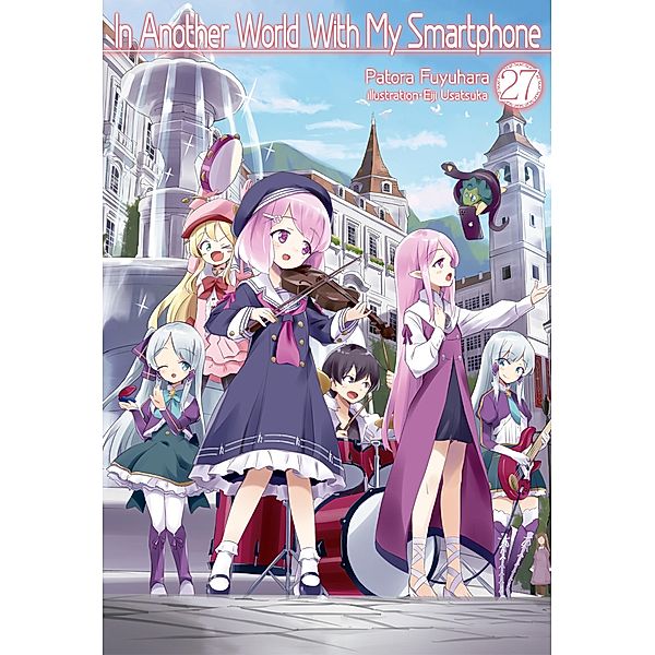 In Another World With My Smartphone: Volume 27 / In Another World With My Smartphone Bd.27, Patora Fuyuhara