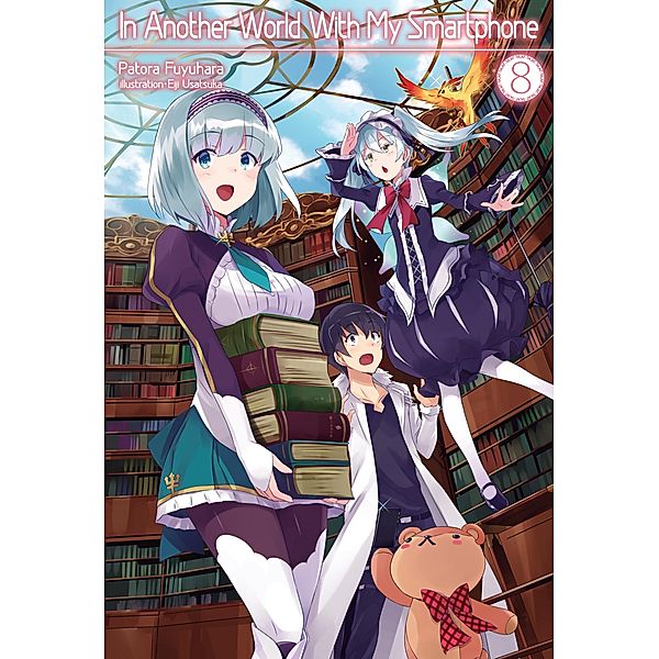 In Another World With My Smartphone: Volume 8 / In Another World With My Smartphone Bd.8, Patora Fuyuhara