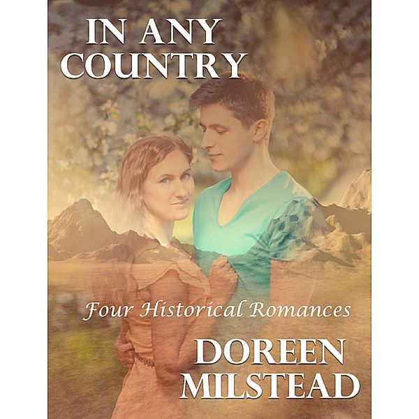 In Any Country: Four Historical Romances, Doreen Milstead