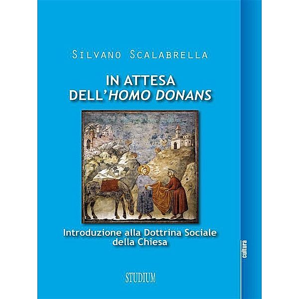 In attesa dell'homo donans - Introduzione alla Dottrina sociale della Chiesa, Silvano Scalabrella