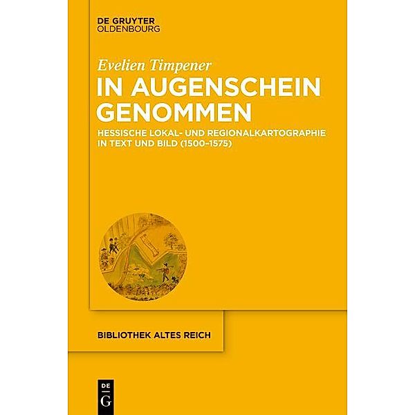 In Augenschein genommen / Bibliothek Altes Reich Bd.38, Evelien Timpener