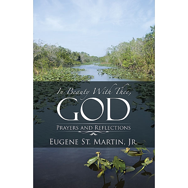 In Beauty with Thee, God, Jr., Eugene St. Martin