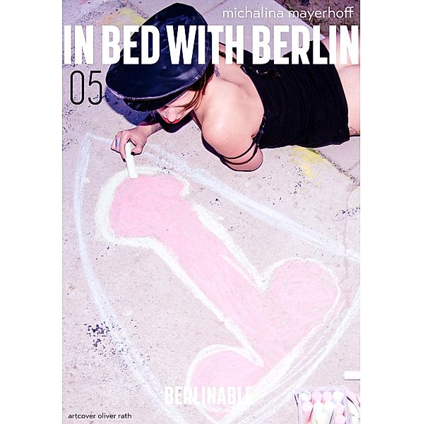 In Bed with Berlin - Episode 5 / In Bed with Berlin Bd.5, Michalina Mayerhoff