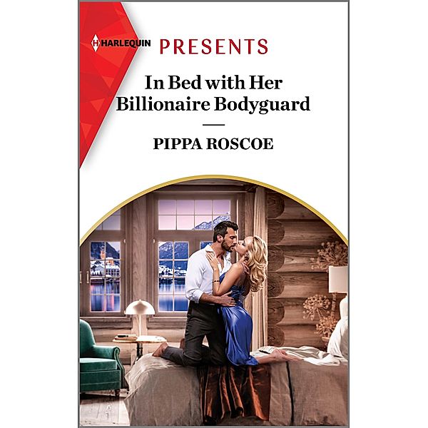 In Bed with Her Billionaire Bodyguard / Hot Winter Escapes Bd.8, Pippa Roscoe