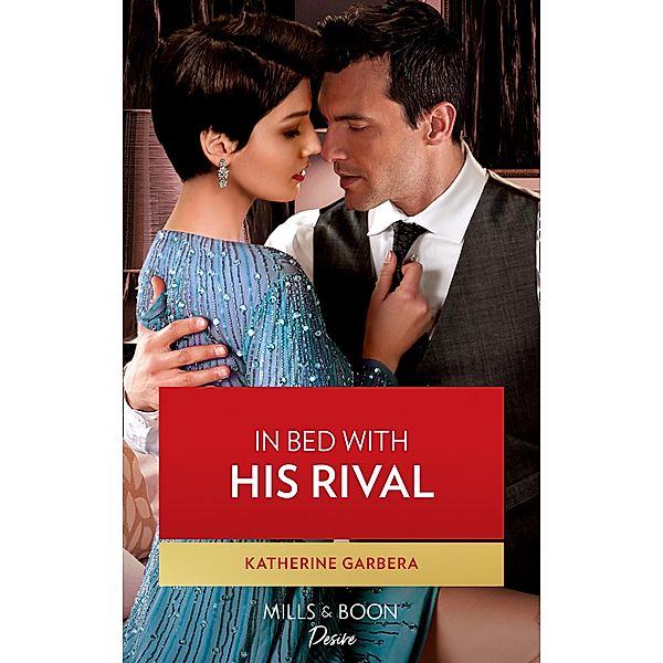 In Bed With His Rival (Mills & Boon Desire) (Texas Cattleman's Club: Rags to Riches, Book 6) / Mills & Boon Desire, Katherine Garbera