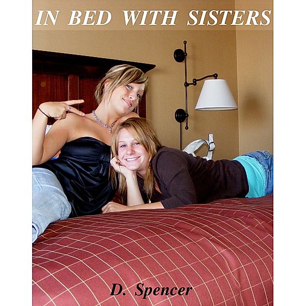 In Bed With Sisters, D. Spencer