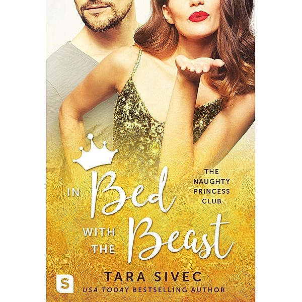 In Bed with the Beast / The Naughty Princess Club Bd.2, Tara Sivec