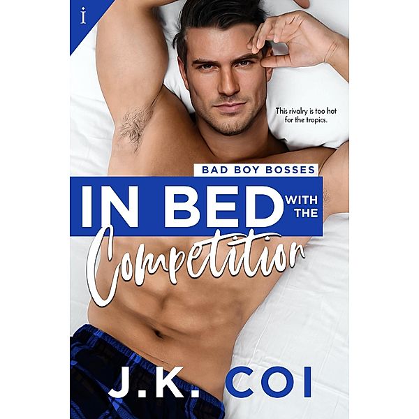 In Bed with the Competition / Bad Boy Bosses Bd.1, J. K. Coi