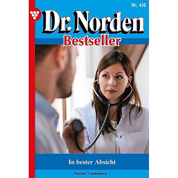 In bester Absicht ... / Dr. Norden Bestseller Bd.416, Patricia Vandenberg
