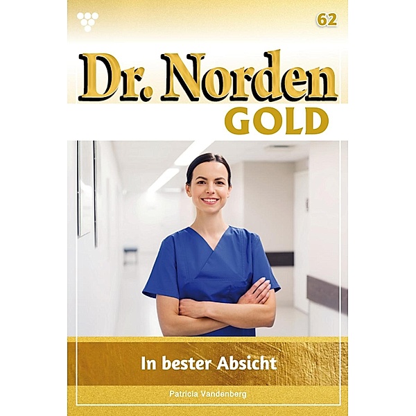 In bester Absicht / Dr. Norden Gold Bd.62, Patricia Vandenberg
