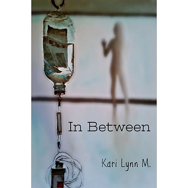 In Between, Kari Lynn M