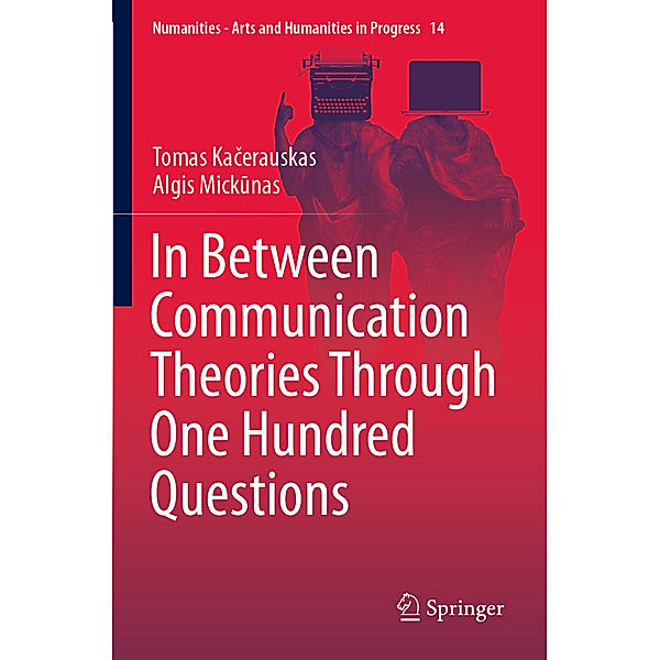 In Between Communication Theories Through One Hundred Questions, Tomas Kacerauskas, Algis Mickunas