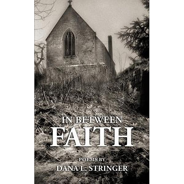 In Between Faith, Dana L. Stringer