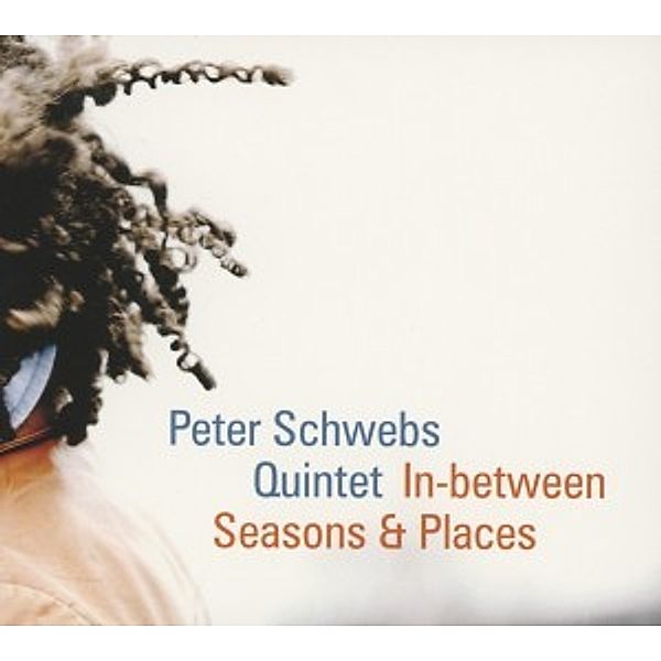 In-Between Seasons & Places, Peter Schwebs Quintet