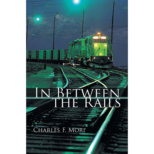 In Between the Rails, Charles F. Mori