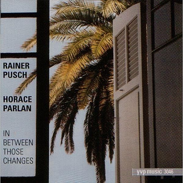 In Between Those Changes, Rainer Pusch & Parlan Horace