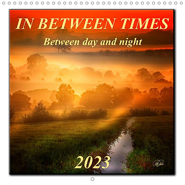 In between times - between day and night (Wall Calendar 2023 300 × 300 mm Square), Peter Roder