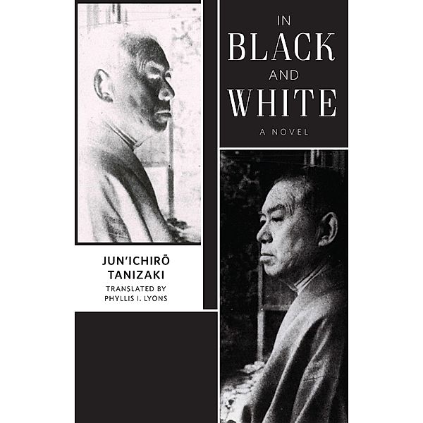 In Black and White / Weatherhead Books on Asia, Jun'Ichiro. Tanizaki