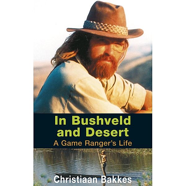 In Bushveld and Desert, Christiaan Bakkes