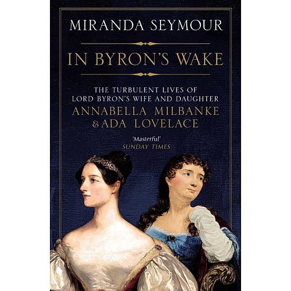 In Byron's Wake, Miranda Seymour
