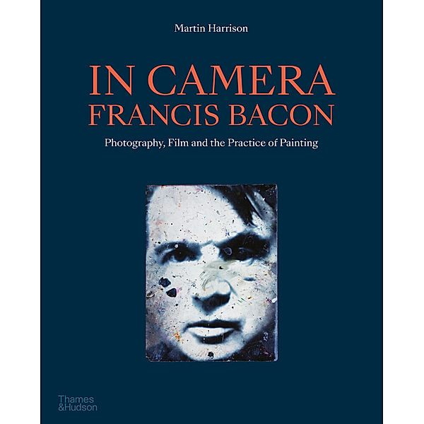 In Camera - Francis Bacon, Martin Harrison