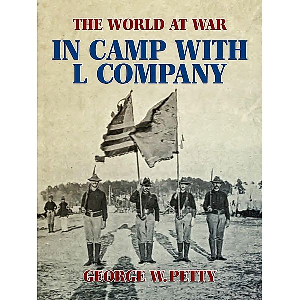 In Camp with L Company, George W. Petty