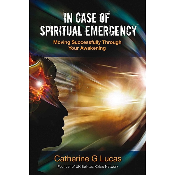 In Case of Spiritual Emergency, Catherine G. Lucas