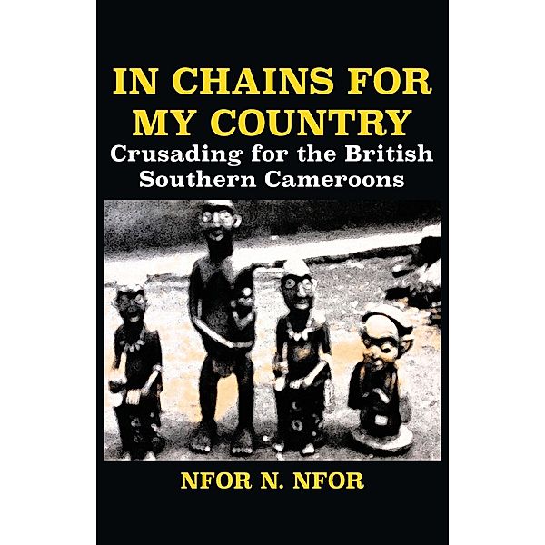 In Chains for My Country, N. Nfor