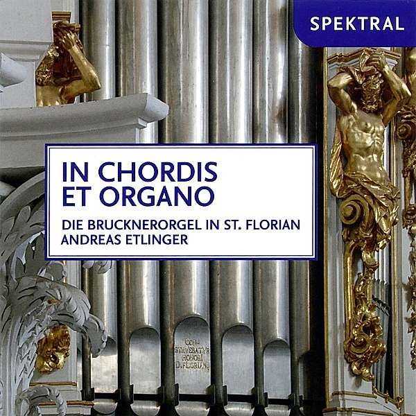 In Chordis Et Organo-Die Brucknerorgel In St.Fl, Andreas Etlinger