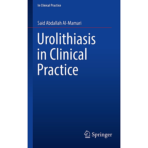 In Clinical Practice / Urolithiasis in Clinical Practice, Said Abdallah Al-Mamari