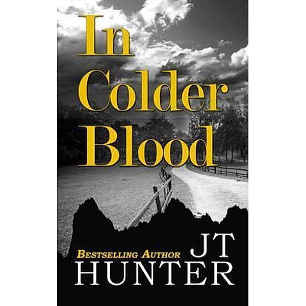 IN COLDER BLOOD, Jt Hunter