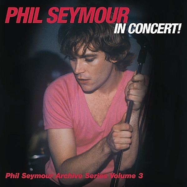 In Concert Archive Series Vol.3, Phil Seymour